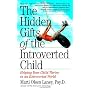 The Hidden Gifts of the Introverted Child: Helping&hellip by Marti Olsen Laney Psy.D.
