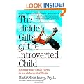 The Hidden Gifts of the Introverted Child: Helping Your Child Thrive in an Extroverted World