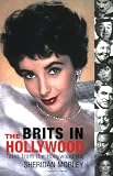 The Brits Who Conquered Hollywood: Tales from the Hollywood Raj