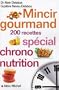 Mincir gourmand : Sp�cial chrono-nutrition 200 recettes