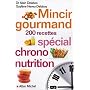 Mincir gourmand : Sp�cial chrono-nutrition 200 recettes