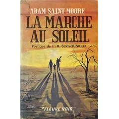 Adam Saint-Moore. La Marche au soleil : . Postface de F.-M. le P. Fr�d�ric-Marie Bergounioux O.F.M