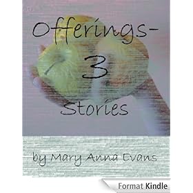Offerings--Three Stories by Mary Anna Evans