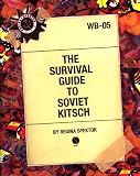 The Survival Guide to Soviet Kitsch