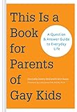 This Is a Book for Parents of Gay Kids: A Question & Answer Guide to Everyday Life