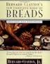 Bernard Clayton's New Complete Book of Breads: Revised and Expanded