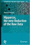 Hipparcos, the New Reduction of the Raw Data (Astrophysics and Space Science Library)