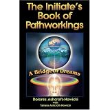 The Initiate's Book of Pathworkings: A Bridge of Dreams