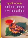 Quick & Easy Asian Tapas and Noodles: Recipes that are Easy, Delicious and Fun (Learn to Cook Series)