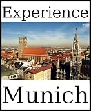 Experience Munich: a travel guide (2010)