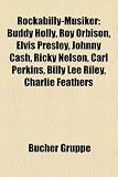 Rockabilly-Musiker: Buddy Holly, Roy Orbison, Elvis Presley, Johnny Cash, Ricky Nelson, Carl Perkins, Billy Lee Riley, George Jones: Buddy Holly, Roy ... Sleepy LaBeef, Marvin Rainwater, Link Davis
