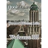 Book Of Poetry: Poems About Life Volume III