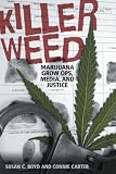 Killer weed : marijuana grow ops, media, and justice