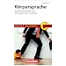 Pocket Business: K�rpersprache: Authentisch auftreten und �berzeugend kommunizieren
