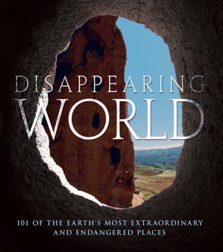 Disappearing World: 101 of the Earth's Most Extraordinary and Endangered Places under Ecotourism in The Books Store
