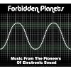 Forbidden Planets - Music From the Pioneers of Electronic Sound