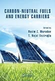 Carbon-Neutral Fuels and Energy Carriers (Green Chemistry and Chemical Engineering)