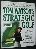 Tom Watsons Strategic Golf