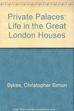 Private palaces : life in the great London houses