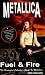 Metallica: Fuel & Fire: The Illustrated Collector's Guide to Metallica (Illustrated Collectors Guide)