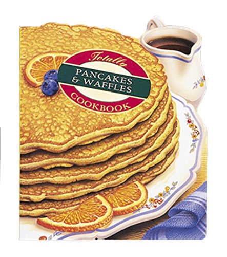 Totally Pancakes and Waffles Cookbook (Totally Cookbooks)