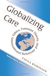 Globalizing Care: Ethics, Feminist Th...