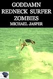 Goddamn Redneck Surfer Zombies (Short Story)