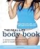 The real life body book : a young woman's complete guide to health and wellness
