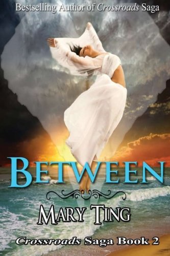 Between: Crossroads Saga by Mary Ting