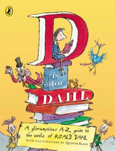 D Is for Dahl: A gloriumptious A-Z guide to the world of Roald Dahl by Dahl Roald (2007-08-16) Paperback