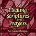 Healing Scriptures and Prayers Vol. 2: New Testament