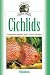 Cichlids: Understanding Angelfish, Oscars, Discus, and Others (Fish Keeping Made Easy)