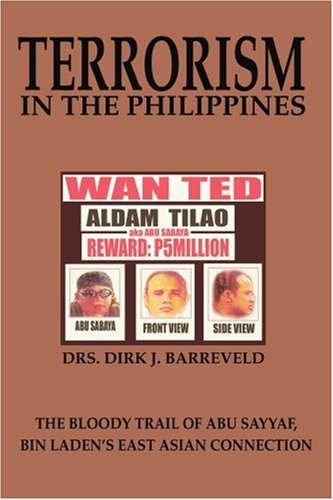 Terrorism in the Philippines: THE BLOODY TRAIL OF ABU SAYYAF, BIN LADEN S EAST ASIAN CONNECTION