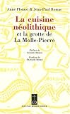 La cuisine n�olithique : Et la grotte de La Molle-Pierre