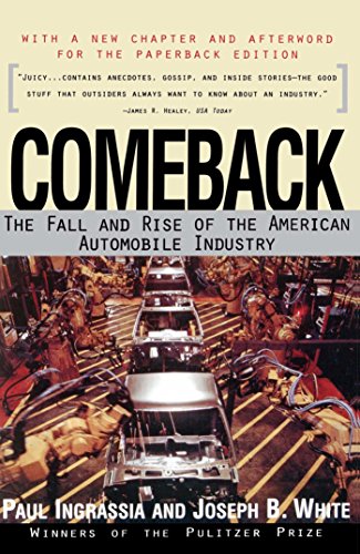 Comeback: The Fall & Rise of the American Automobile Industry, by Paul Ingrassia, Joseph B. White