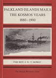 Falkland Islands mails : the Kosmos years, 1880-1900 : a history of the mail contracts with the Deutsche Dampfschifffahrts Gesellschaft ''Kosmos'' of Hamburg