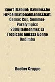 Sport (Gabun): Gabunische Fu Ballnationalmannschaft, Cemac Cup, Sommer-Paralympics 2008-Teilnehmer, La Tropicale Amissa Bongo Ondimba -