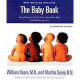 The Baby Book: Everything You Need to Know About Your Baby from Birth to Age Two (Revised and Updated Edition) ~ Martha Sears