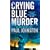 Crying Blue Murder (Book 1 in the Alex Mavros trilogy) (MIRA)