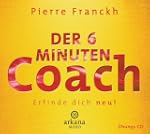 Der 6 Minuten Coach - Erfinde dich ne...