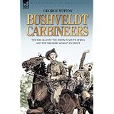 Bushveldt Carbineers: the War Against the Boers in South Africa and the 'Breaker' Morant Incident