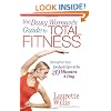 The Busy Woman's Guide to Total Fitness: Strengthen Your Body and Spirit in 20 Minutes a Day