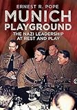 Munich playground : the Nazi leadership at rest and play