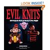 Evil Knits: 20 Projects That Go Bump in the Night