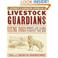 Livestock Guardians: Using Dogs, Donkeys, and Llamas to Protect Your Herd (Storey's Working Animals) by Jan Vorwald Dohner