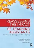 Reassessing the Impact of Teaching Assistants : How Research Challenges Practice and Policy