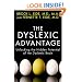 The Dyslexic Advantage: Unlocking the Hidden Potential of the Dyslexic Brain