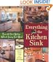 Everything and the Kitchen Sink: Remodel Your Kitchen without Losing Your Mind