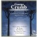George Crumb: Complete Crumb Edition, Vol. 12