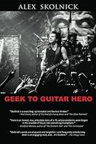 Geek to Guitar Hero Geek to Guitar Hero